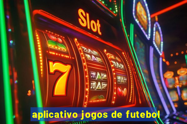 aplicativo jogos de futebol